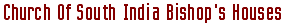 Search For Church Of South India Bishop's Houses